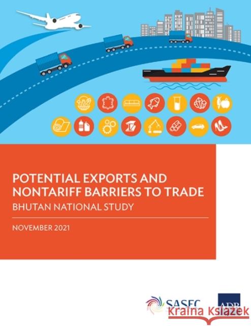 Potential Exports and Nontariff Barriers to Trade: Bhutan National Study Asian Development Bank 9789292691059 Asian Development Bank