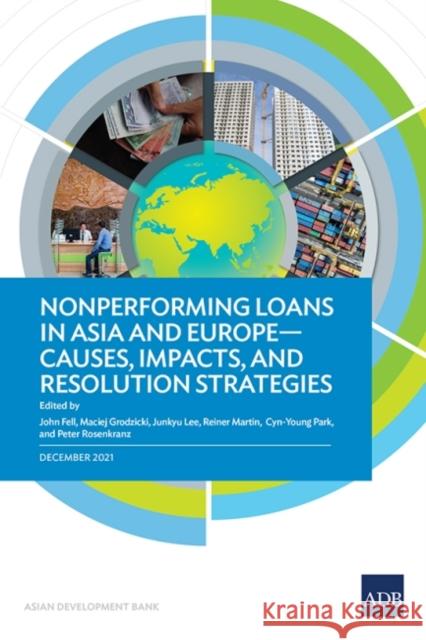 Nonperforming Loans in Asia and Europe-Causes, Impacts, and Resolution Strategies Asian Development Bank 9789292691158 Asian Development Bank