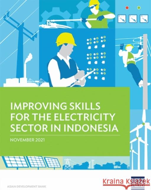 Improving Skills for the Electricity Sector in Indonesia Asian Development Bank 9789292691431