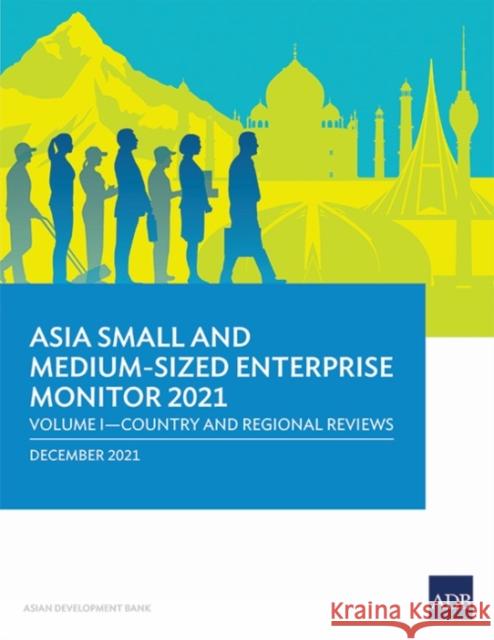 Asia Small and Medium-Sized Enterprise Monitor 2021: Volume I-Country and Regional Reviews Asian Development Bank 9789292691745 Asian Development Bank