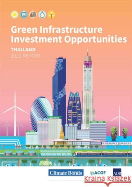 Green Infrastructure Investment Opportunities: Thailand 2021 Report Asian Development Bank   9789292692360 Asian Development Bank