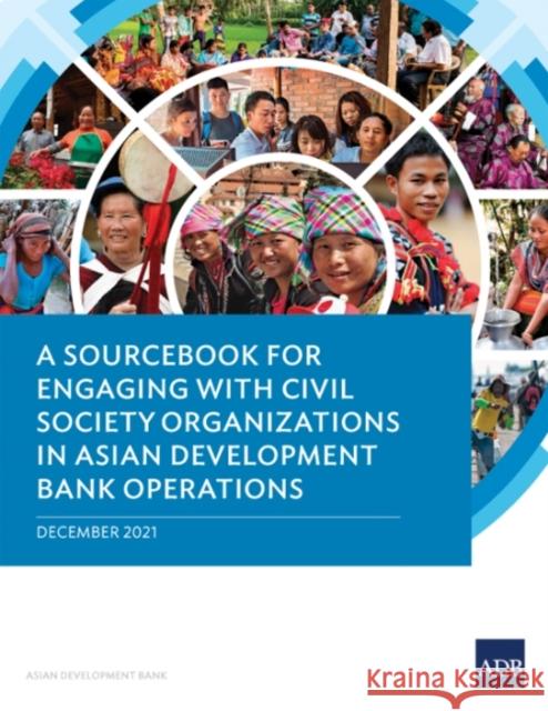 A Sourcebook for Engaging with Civil Society Organizations in Asian Development Bank Operations Asian Development Bank 9789292692445 Asian Development Bank
