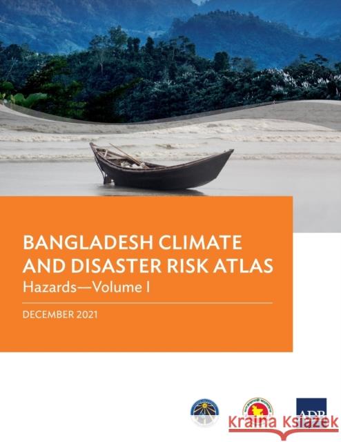 Bangladesh Climate and Disaster Risk Atlas: Hazards-Volume I Asian Development Bank 9789292692780 Asian Development Bank