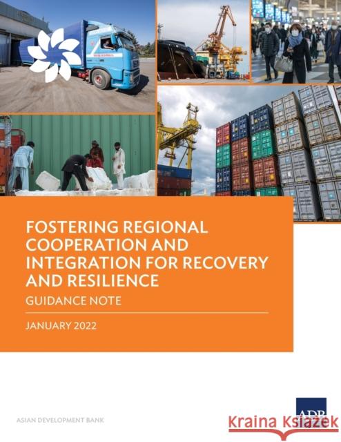 Fostering Regional Cooperation and Integration for Recovery and Resilience: Guidance Note Asian Development Bank 9789292693190