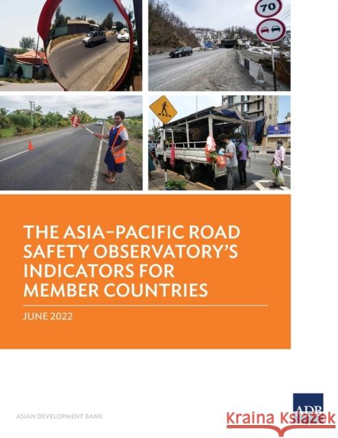 The Asia-Pacific Road Safety Observatory's Indicators for Member Countries Asian Development Bank 9789292693558 Asian Development Bank