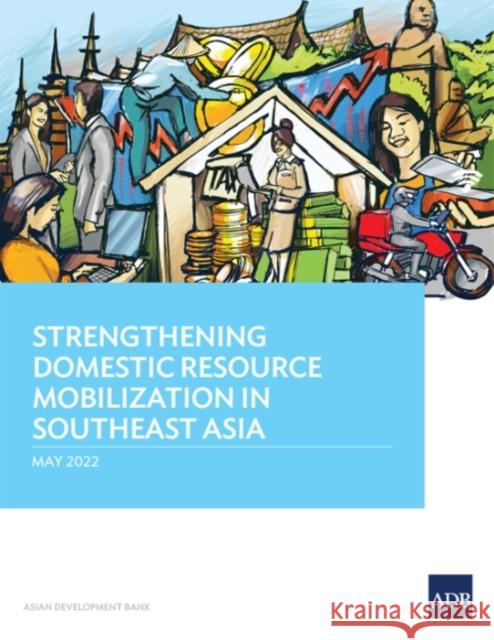 Strengthening Domestic Resource Mobilization in Southeast Asia Asian Development Bank 9789292695057 Asian Development Bank