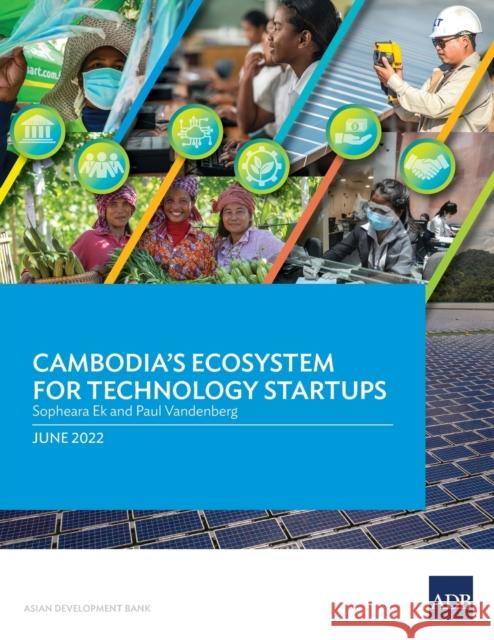 Cambodia's Ecosystem for Technology Startups Paul Vandenberg 9789292695613 Asian Development Bank