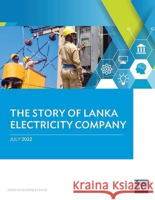 The Story of Sri Lanka Electricity Company Asian Development Bank   9789292695859 Asian Development Bank