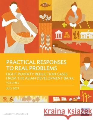 Practical Responses to Real Problems: Eight Poverty Reduction Cases from the Asian Development Bank - Volume 2 Asian Development Bank 9789292696092 Asian Development Bank