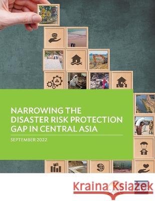 Narrowing the Disaster Risk Protection Gap in Central Asia Asian Development Bank   9789292696795 Asian Development Bank