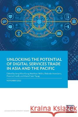 Unlocking the Potential of Digital Services Trade in Asia and the Pacific Asian Development Bank 9789292698621 Asian Development Bank