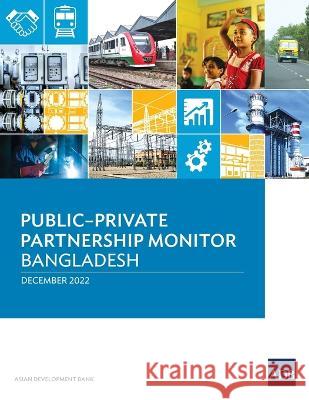 Public-Private Partnership Monitor: Bangladesh Asian Development Bank 9789292699215 Asian Development Bank