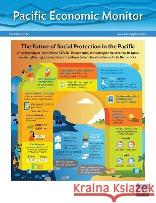 Pacific Economic Monitor - December 2022: The Future of Social Protection in the Pacific Asian Development Bank 9789292699383 Asian Development Bank