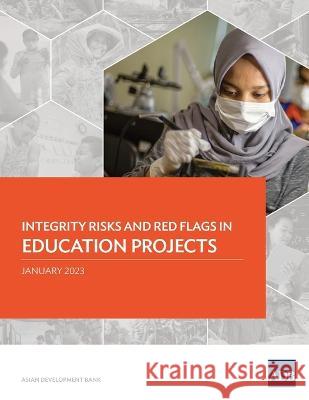 Integrity Risks and Red Flags in Education Projects Asian Development Bank   9789292699895 Asian Development Bank