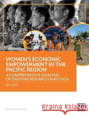 Women's Economic Empowerment in the Pacific Region: A Comprehensive Analysis of Existing Research and Data Asian Development Bank   9789292701475 Asian Development Bank