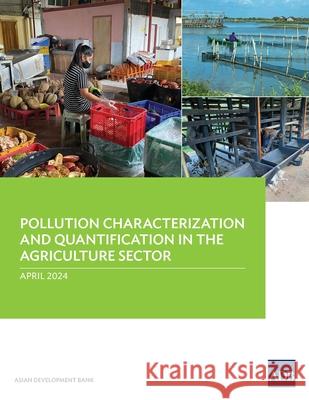 Pollution Characterization and Quantification in the Agriculture Sectors Asian Development Bank 9789292706708