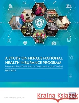 A Study on Nepal's National Health Insurance Program Rakesh Ayer Suresh Tiwari Shambhu Prasad Jnawali 9789292707002