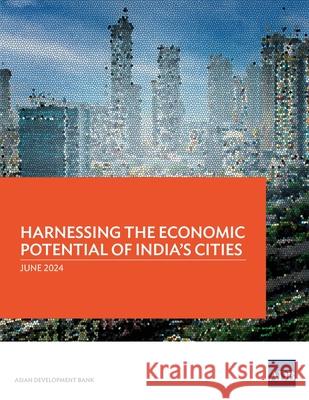 Harnessing the Economic Potential of India's Cities Asian Development Bank 9789292707699 Asian Development Bank