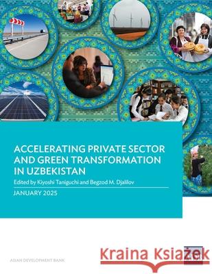 Accelerating Private Sector and Green Transformation in Uzbekistan Kiyoshi Taniguchi Begzod M. Djalilov 9789292770716
