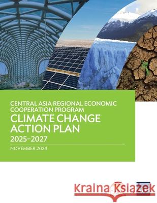 Central Asia Regional Economic Cooperation Program Climate Change Action Plan 2025-2027 Asian Development Bank 9789292772994