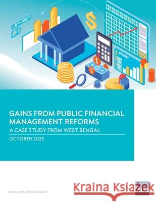 Gains from Public Financial Management Reforms: A Case Study from West Bengal Asian Development Bank 9789292774929 Asian Development Bank
