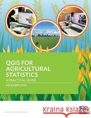 QGIS for Agricultural Statistics: A Practical Guide Asian Development Bank 9789292776152 Asian Development Bank