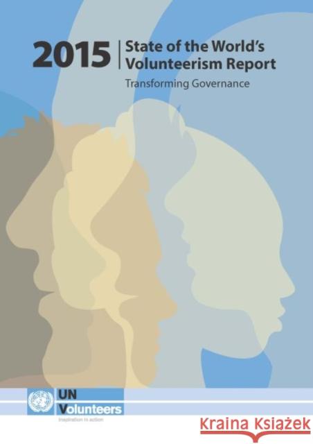 State of the World's Volunteerism Report 2015: Transforming Governance United Nations Volunteers   9789295045804 United Nations Volunteers, UNV