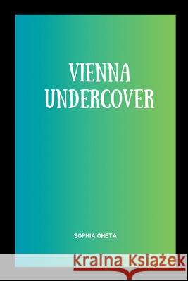 Vienna Undercover Oheta Sophia 9789309116902 OS Pub