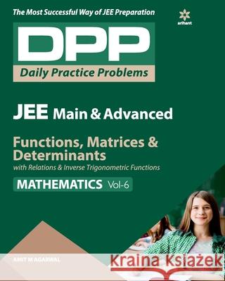 Functions Matrix & Determinants Vol-6 Amit M. Agarwal 9789313193548