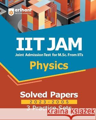 IIT JAM Physics Solved Papers (2023-2005) and 3 Practice Sets Atique Hassan   9789322221164