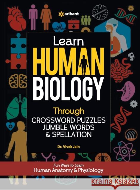 Learn Human Biology Through Crossword Puzzles Jumble Words & Spellation Vivek Jain 9789325295292