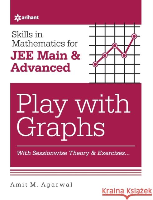 Skills in Mathematics - Play with Graphs for JEE Main and Advanced Agarwal, Amit M. 9789326191661 Arihant Publication