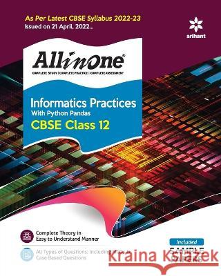 CBSE All In One Informatics Practices with Python Pandas Class 12 2022-23 Edition (As per latest CBSE Syllabus issued on 21 April 2022) Gaikwad, Neetu 9789326196512