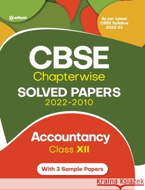CBSE Chapterwise Solved Papers 2022-2010 ACCOUNTANCY Class 12th Makkar, Richa 9789326198615 Arihant Publication