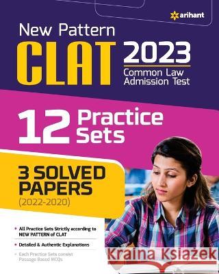 New Pattern CLAT 2023 12 Practice Sets 3 Solved papers (2022-2020) Experts, Arihant 9789327190526 Arihant Publication