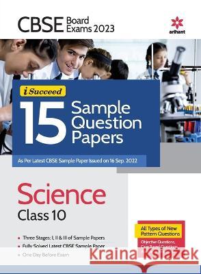 CBSE BOARD Exam 2023 - I-Succeed 15 Sample Question Papers Science Class 10 Lochan Chandra Gupta Nandita Mitra Riya Verma 9789327195569 Arihant Publication India Limited