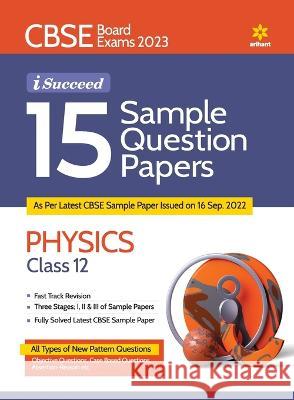 CBSE Board Exam 2023 I-Succeed 15 Sample Question Papers PHYSICS Class 12th Manish Dangwal 9789327195668 Arihant Publication India Limited