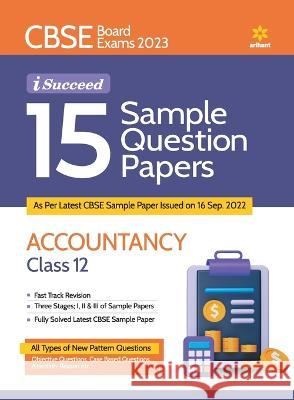 CBSE Board Exam 2023 I Succeed 15 Sample Question Papers Accountancy Class 12 Richa Makkar 9789327195712