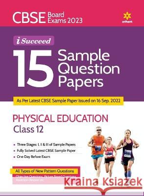 CBSE Board Exam 2023 I-Succeed 15 Sample Question Papers Physical Education Class 12th Richa Tewari 9789327195804