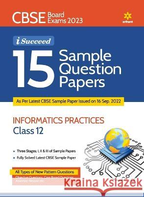 15 Sample Question Papers Information Practices Class 12th CBSE 2019-2023 Seema Grover 9789327195859