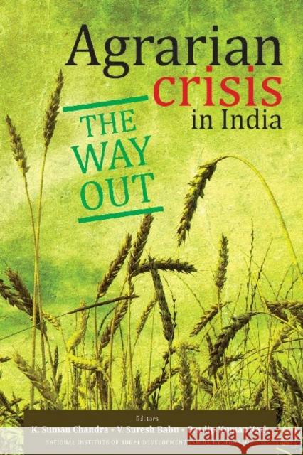 Agrarian Crisis  in India : The Way Out K. Suman Chandra V. Suresh Babu Pradip Kumar Nath 9789332700321 Academic Foundation