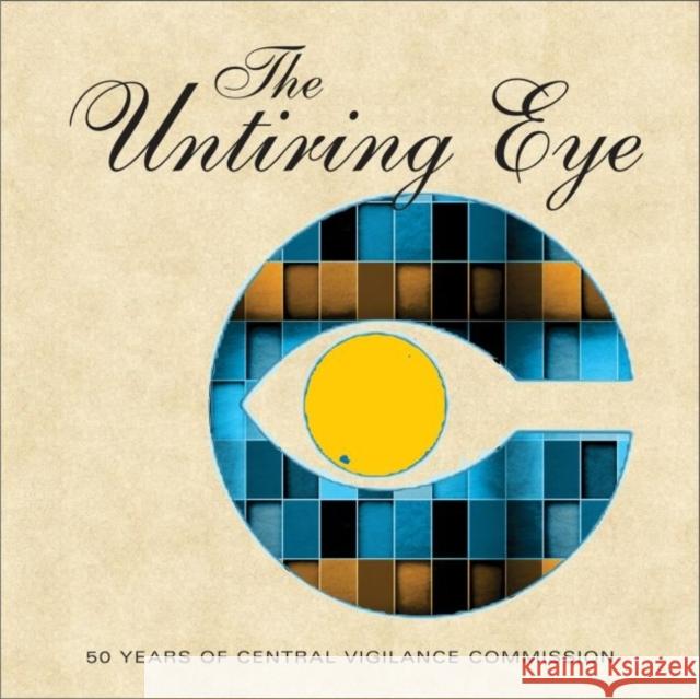 The Untiring Eye : 50 Years of Central Vigilance Commission Central Vigilance C Governmen 9789332701328 Academic Foundation