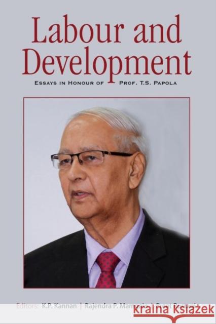 Labour and Development: Essays in Honour of Prof. T.S. Papola K. P. Kannan Rajendra P. Mamgain Preet Rustagi 9789332703810 Academic Foundation