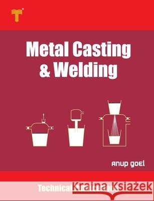 Metal Casting and Welding: Processes and Applications Anup Goel 9789333221733 Amazon Digital Services LLC - KDP Print US