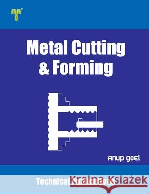 Metal Cutting and Forming: Machining Techniques and Applications Anup Goel 9789333221764