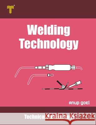 Welding Technology: Processes and Applications Anup Goel 9789333221771 Amazon Digital Services LLC - KDP Print US
