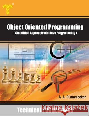Object Oriented Programming: Simplified Approach with Java Programming Anuradha A. Puntambekar 9789333223812 Amazon Digital Services LLC - KDP Print US