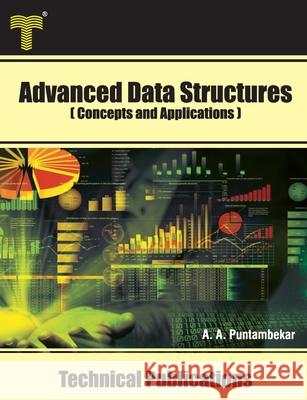 Advanced Data Structures: Concepts and Applications Anuradha A. Puntambekar 9789333223836 Amazon Digital Services LLC - KDP Print US
