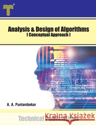 Analysis and Design of Algorithms: Conceptual Approach Anuradha A. Puntambekar 9789333223867 Amazon Digital Services LLC - KDP Print US