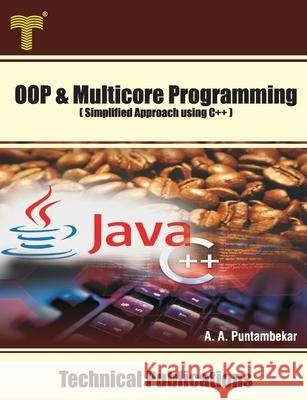 Object Oriented and Multicore Programming: Simplified Approach using C++ Anuradha A. Puntambekar 9789333223898 Amazon Digital Services LLC - KDP Print US